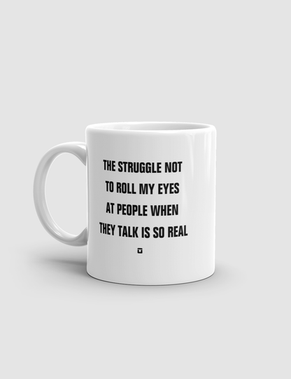 The Struggle Not To Roll My Eyes | Classic Mug OniTakai