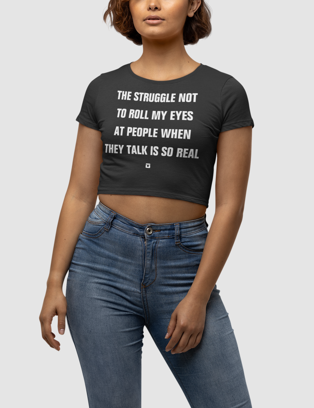 The Struggle Not To Roll My Eyes Women's Fitted Crop Top T-Shirt OniTakai