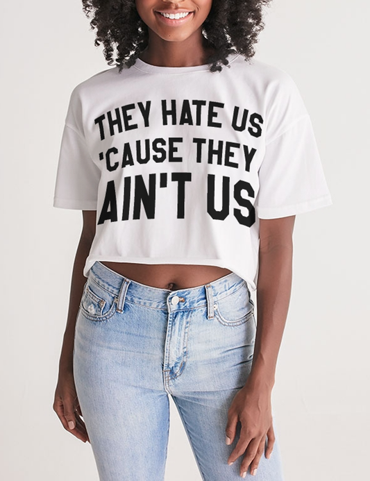 They Hate Us 'Cause They Ain't Us Women's Oversized Crop Top T-Shirt OniTakai
