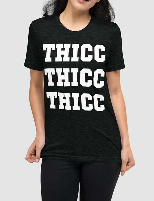 Thicc Thicc Thicc Tri-Blend T-Shirt OniTakai