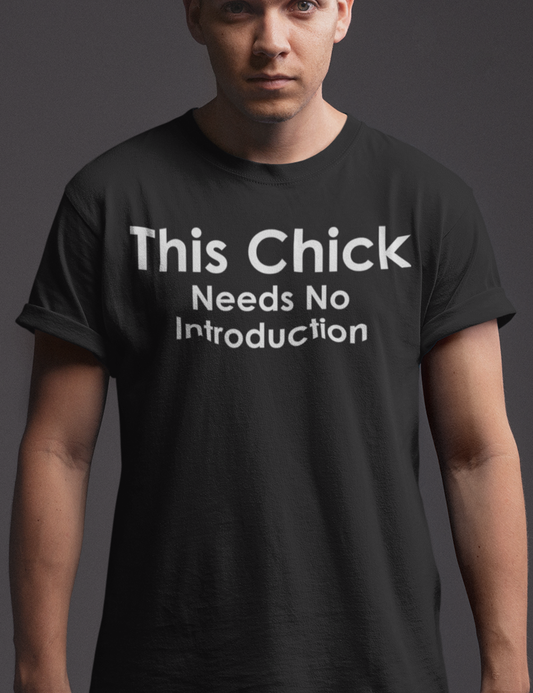 This Chick Needs No Introduction | T-Shirt OniTakai