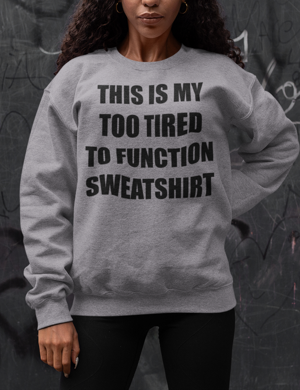 This Is My Too Tired To Function Sweatshirt | Crewneck Sweatshirt OniTakai
