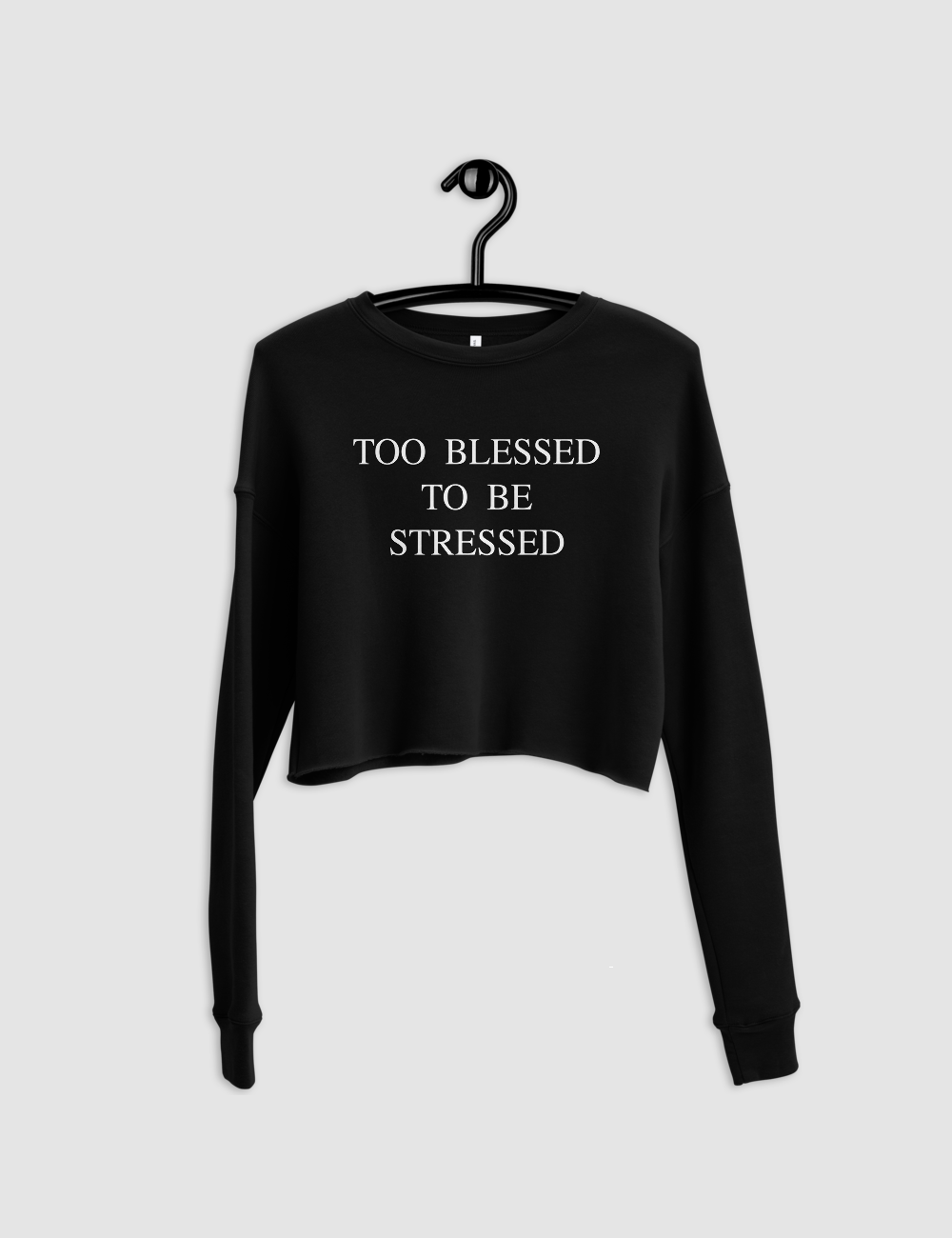 Too Blessed To Be Stressed Crop Sweatshirt OniTakai