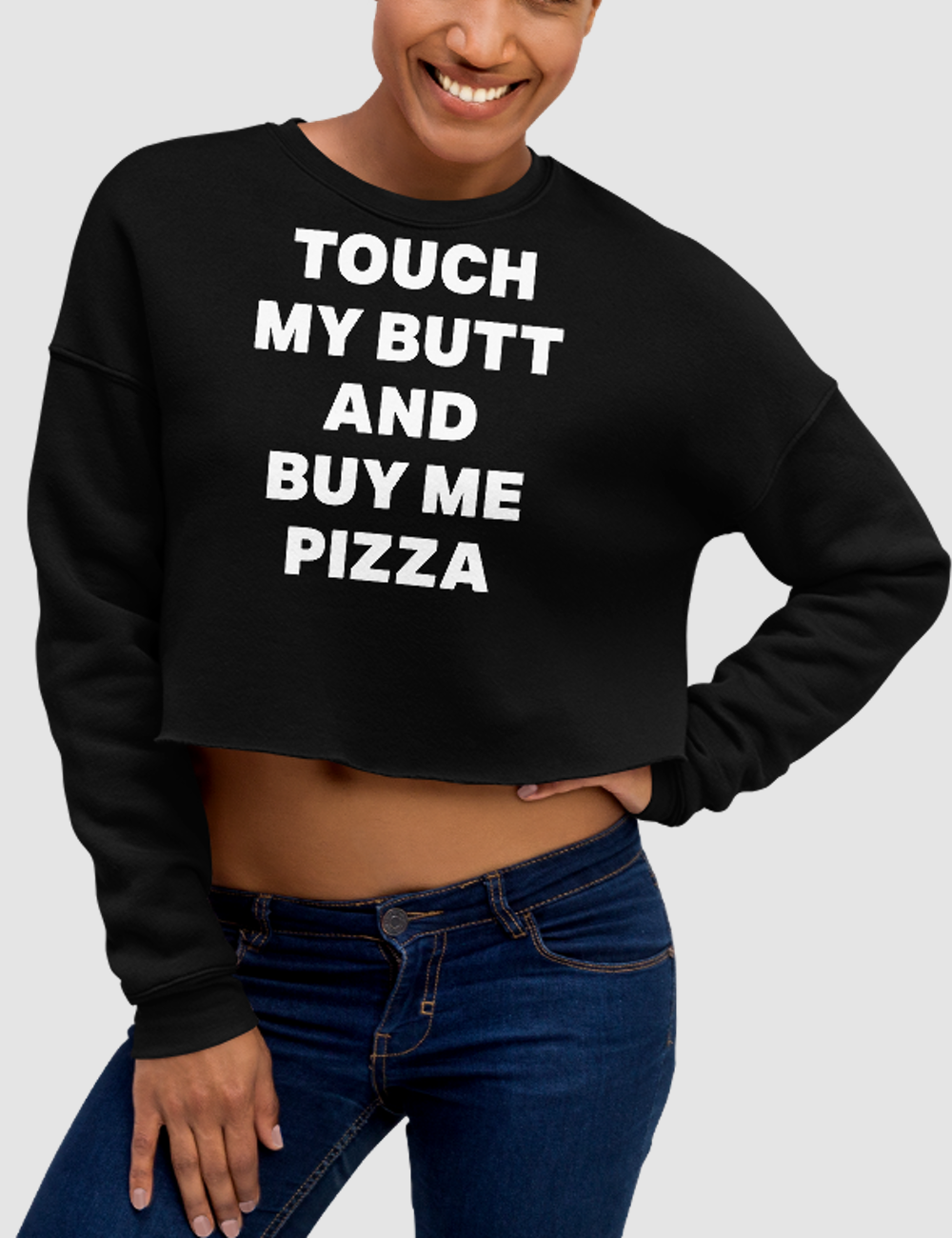 Touch My Butt And Buy Me Pizza | Crop Sweatshirt OniTakai