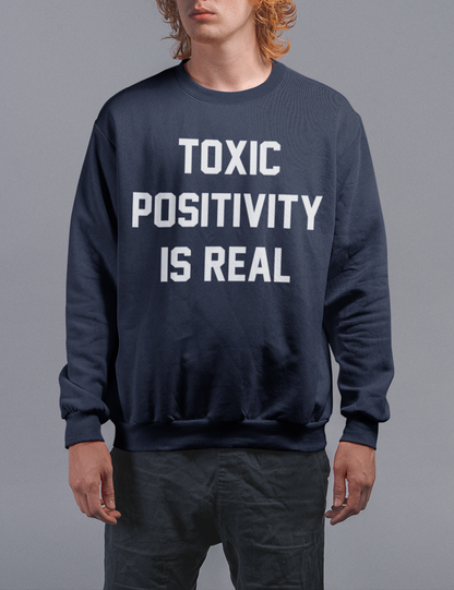 Toxic Positivity Is Real | Crewneck Sweatshirt OniTakai