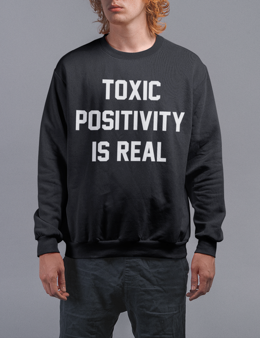 Toxic Positivity Is Real | Crewneck Sweatshirt OniTakai