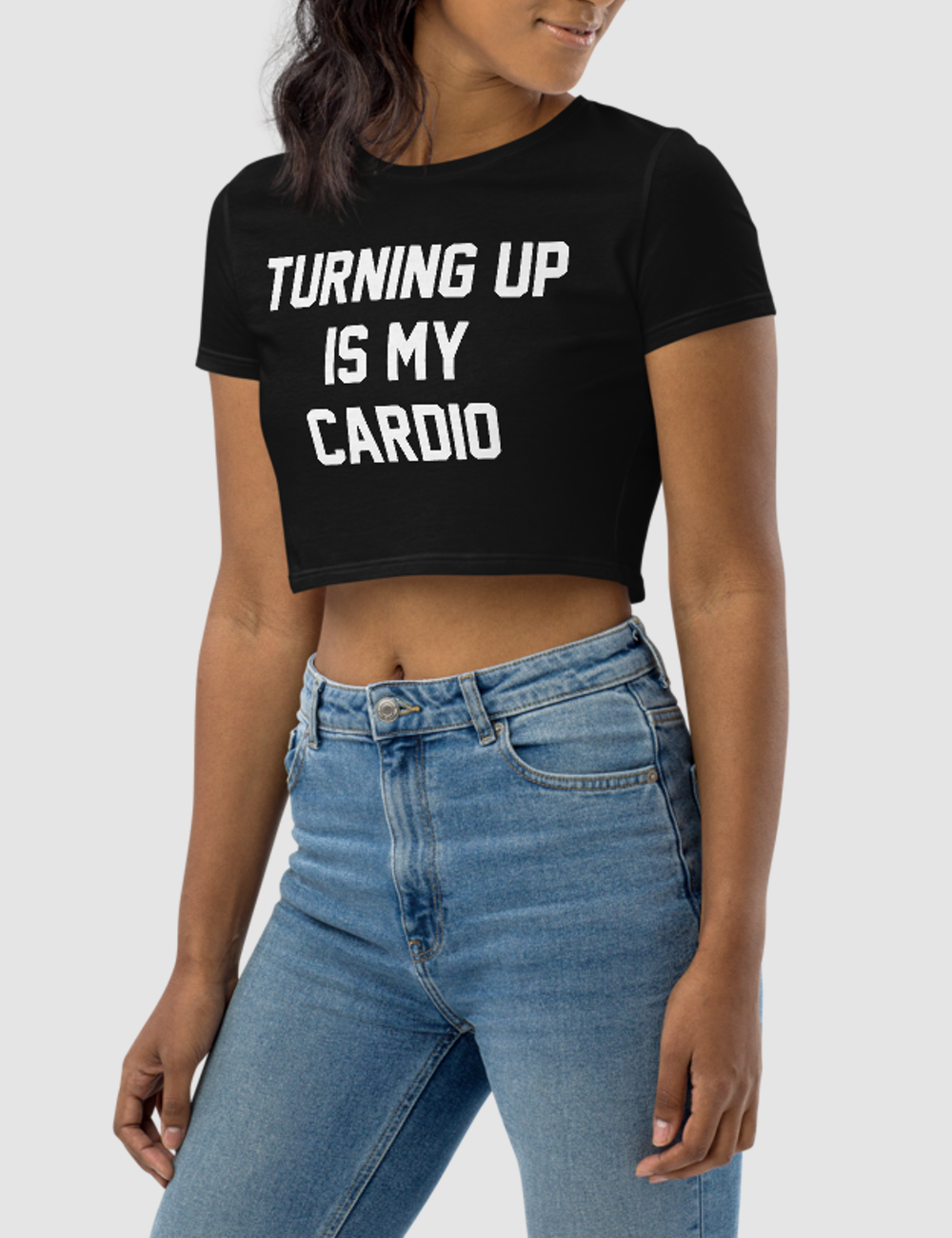 Turning Up Is My Cardio | Women's Crop Top T-Shirt OniTakai