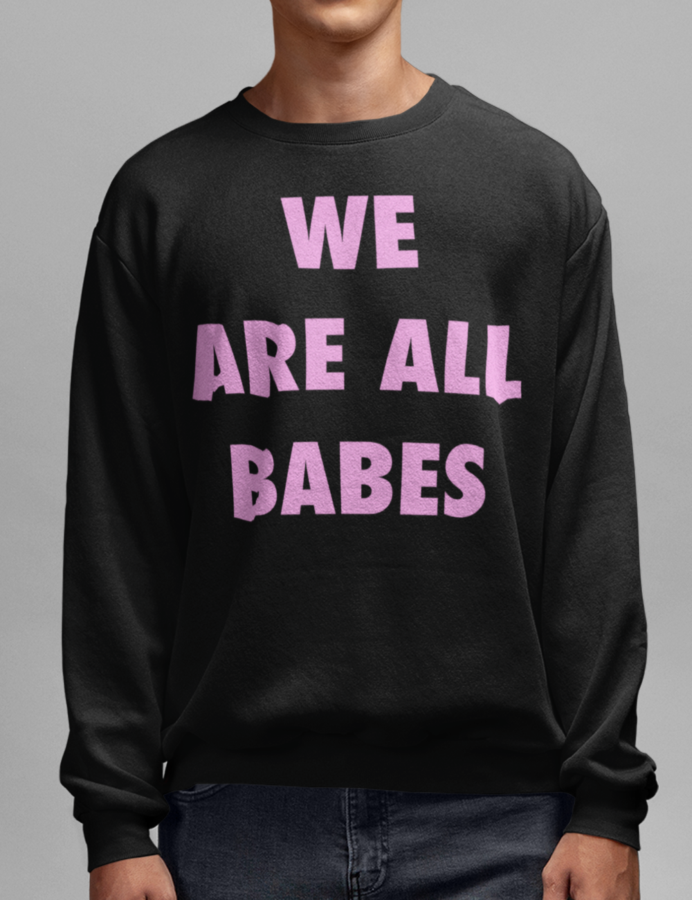 We Are All Babes (Pink Style) | Crewneck Sweatshirt OniTakai