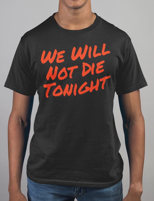 We Will Not Die Tonight T-Shirt OniTakai