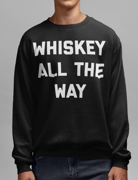 Whiskey All The Way Crewneck Sweatshirt OniTakai