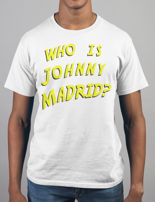 Who Is Johnny Madrid | T-Shirt OniTakai