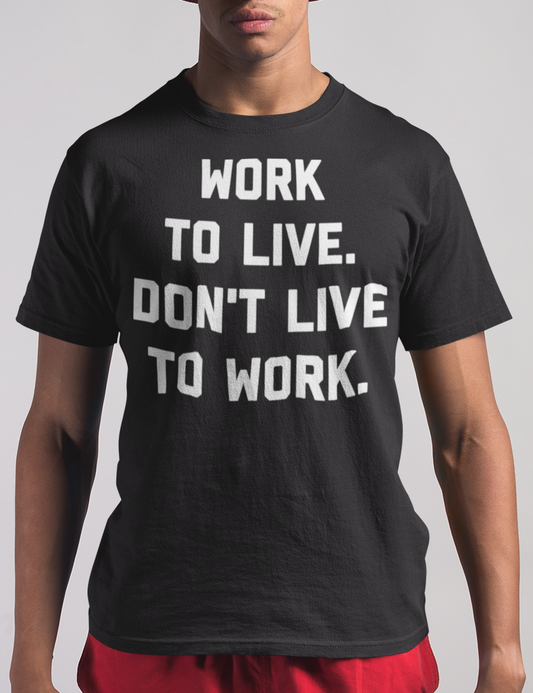 Work To Live Don't Live To Work | T-Shirt OniTakai