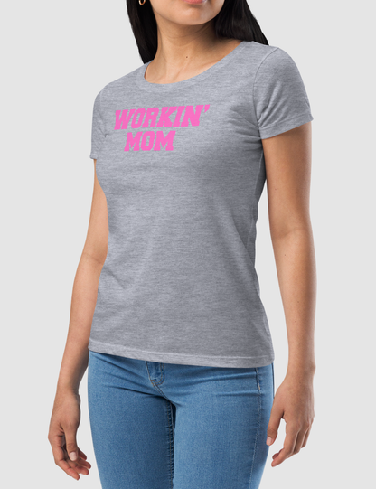 Workin' Mom | Women's Fitted T-Shirt OniTakai