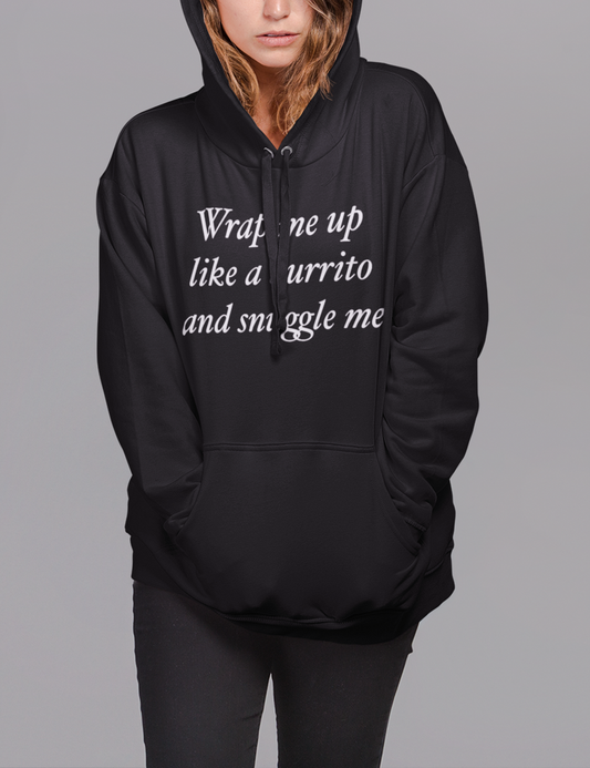 Wrap Me Up Like A Burrito And Snuggle Me | Premium Hoodie OniTakai