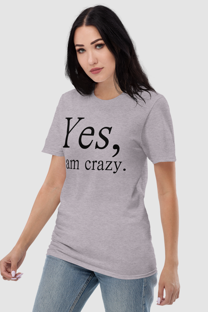 Yes I Am Crazy Women's Relaxed T-Shirt OniTakai