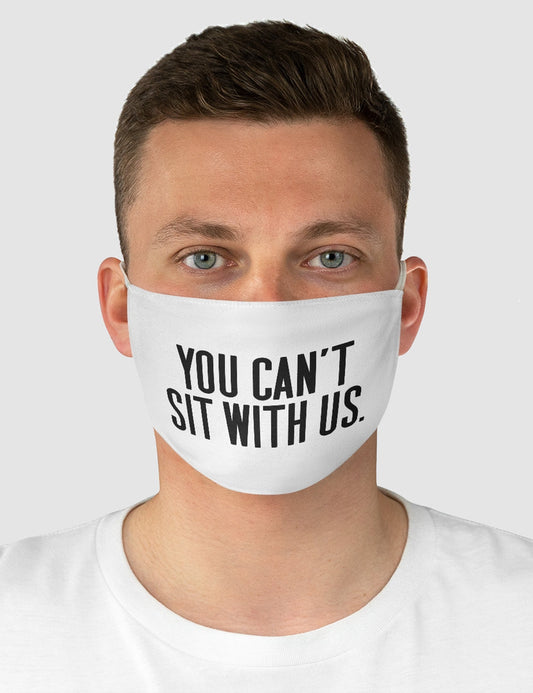You Can't Sit With Us | Fabric Face Mask OniTakai