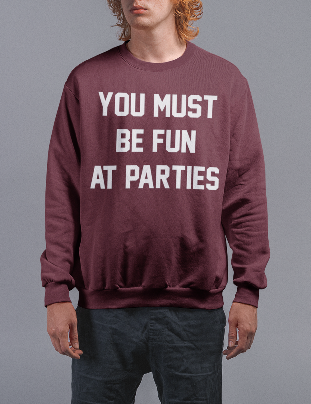 You Must Be Fun At Parties | Crewneck Sweatshirt OniTakai