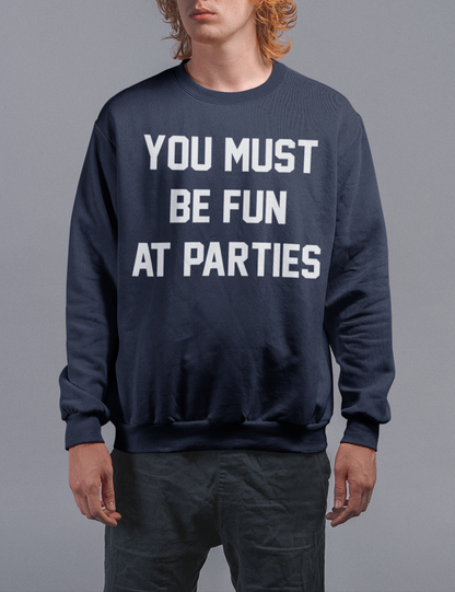 You Must Be Fun At Parties | Crewneck Sweatshirt OniTakai