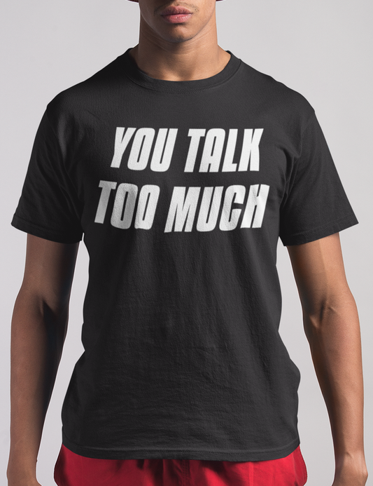 You Talk Too Much | T-Shirt OniTakai