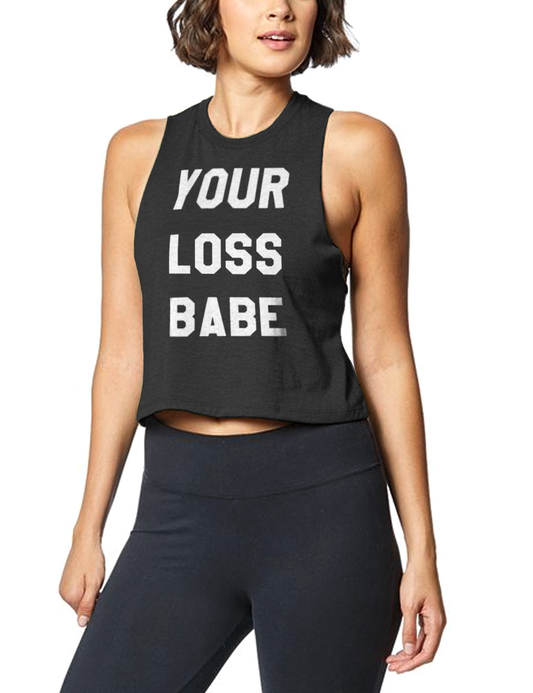 Your Loss Babe | Women's Sleeveless Racerback Cropped Tank Top OniTakai