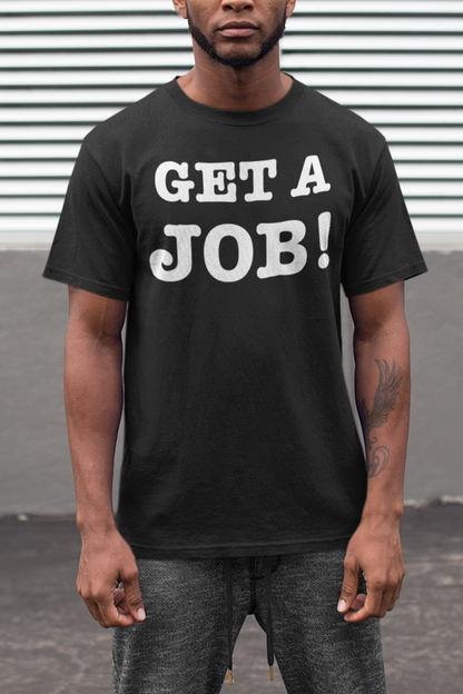 Get A Job Men's Classic T-Shirt