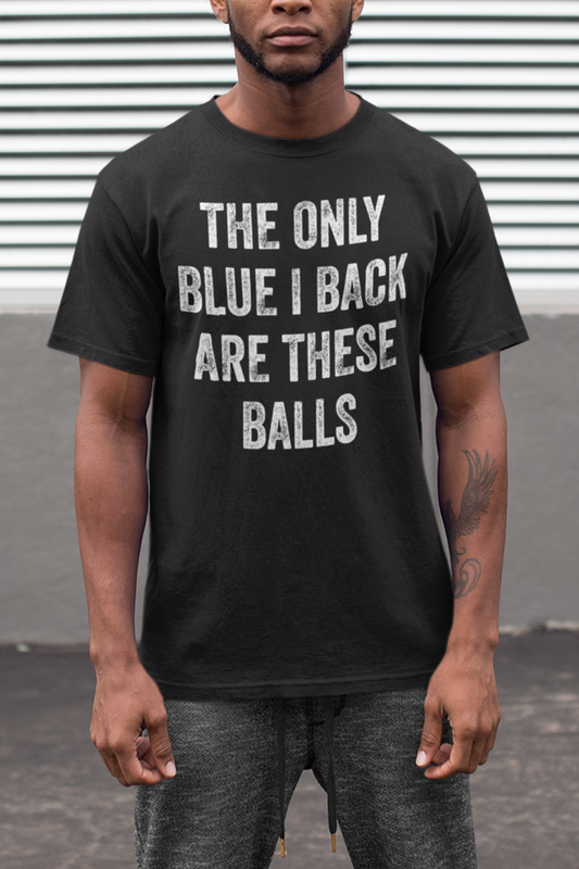 The Only Blue I Back Are These Balls Men's Classic T-Shirt