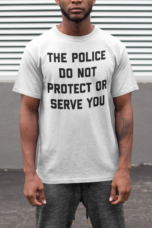 The Police Do Not Protect Or Serve You Men's Classic T-Shirt