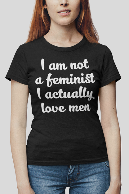 I Am Not A Feminist Women's Classic T-Shirt