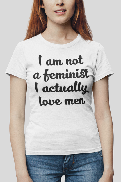 I Am Not A Feminist Women's Classic T-Shirt