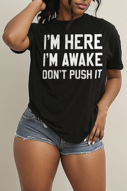 I'm Here I'm Awake Don't Push It Women's Casual T-Shirt