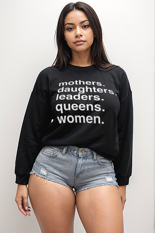 Mothers Daughters Leaders Queens Women's Crewneck Sweatshirt