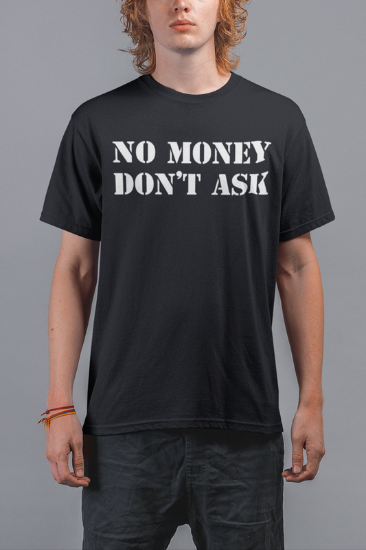 No Money Don't Ask Men's Classic T-Shirt