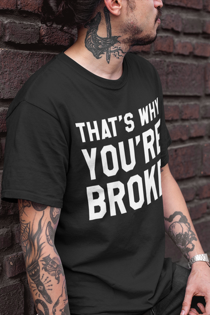 That's Why You're Broke Men's Classic T-Shirt