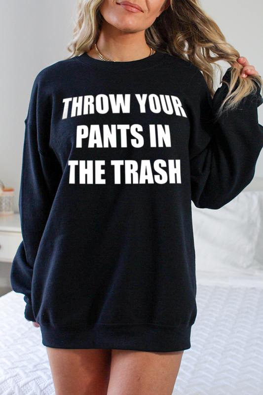 Throw Your Pants In The Trash Women's Crewneck Sweatshirt