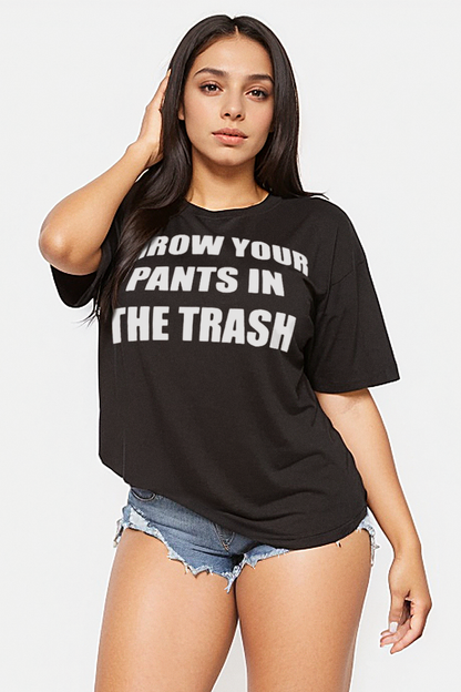 Throw Your Pants In The Trash Women's Casual T-Shirt