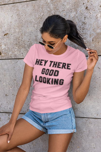 Hey There Good Looking Women's Classic T-Shirt