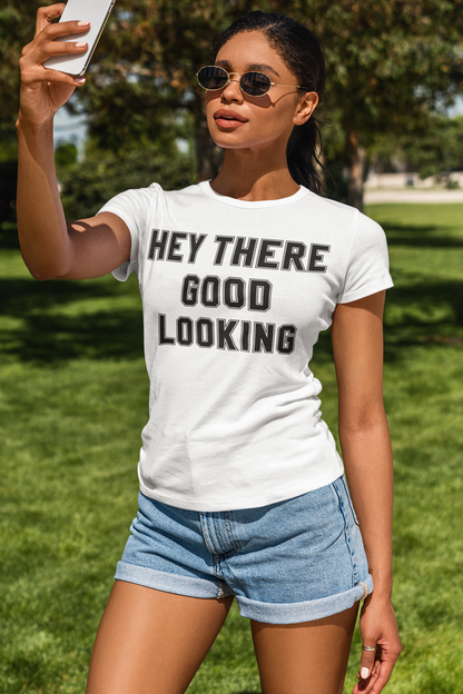 Hey There Good Looking Women's Classic T-Shirt