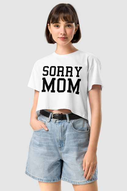 Sorry Mom Women's Relaxed Crop Top T-Shirt