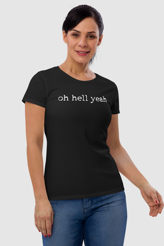 Oh Hell Yeah Women's Classic T-Shirt